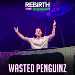 Wasted Penguinz @ REBiRTH Festival 2024 - Discover The Mayhem