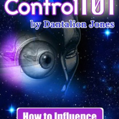 [GET] PDF 📄 Mind Control 101: How To Influence The Thoughts And Actions Of Others Wi