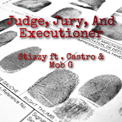 Stizzy - Judge, Jury, And Executioner(Ft. Castro & Mob G)
