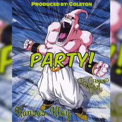PARTY! Ft. Coleton / Germain with a G (Prod.Coleton)