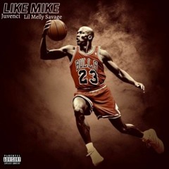 Like Mike (feat. Lil Melly Savage)