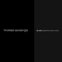 DJ Hell presents Acid Rocks (Timewarp) (2005)