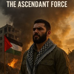 The Ascendant Force