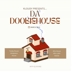 DA DOOBIEHOUSE - DJ DOOBZ  MARCH 2024