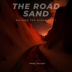 The Road Sand-   (Prod. Balaish)