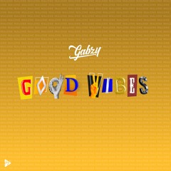Gabzy - Good Vibes (Prod. melvitto)
