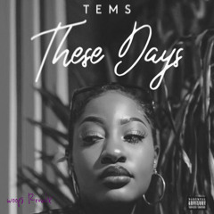 These Days - Tems (woops Remix)