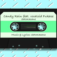 Candy Rain Feat. Vocaloid FUKASE さとうかさね (SatoKasane)