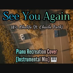 See You Again - Wiz Khalifa (ft. Charlie Puth) | Piano Recreation Cover [Instrumental Mix]