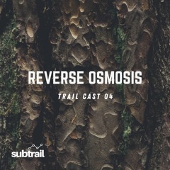 Trail Cast 04 - Reverse Osmosis