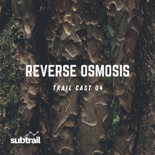 Trail Cast 04 - Reverse Osmosis