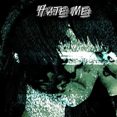 Hate Me