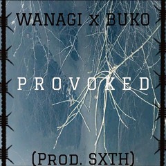 Wanagi x Buko - Provoked (Prod. SXTH)