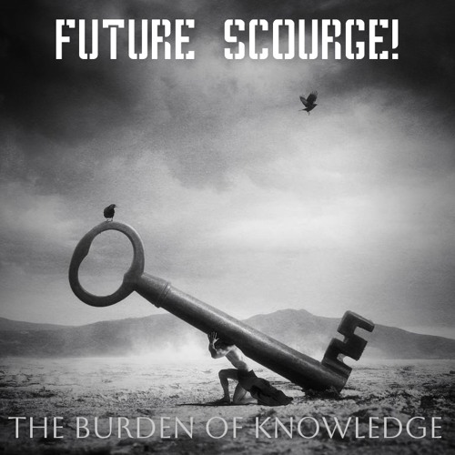 Future Scourge! - "The Burden Of Knowledge"