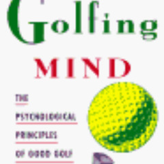 [Get] EBOOK 💕 The Golfing Mind: The Psychological Principles of Good Golf by  Robert