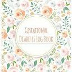 (Read Online) Gestational Diabetes Log Book: Keep record of Daily Blood Sugar & Food Journal Portabl