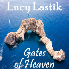 Lucy Lastik - Gates of Heaven