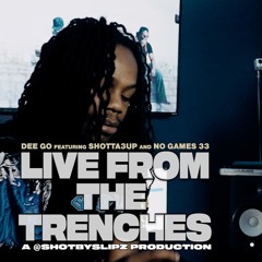 Shotta 3Up X Dee Go X No Games 33 - Live From Trenches