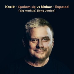 Kazik_-_Spalam_Sie_vs._Malow_-_exposed_djg_mashup_[long_version]