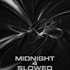midnight 4 slowed
