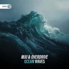 MJU & OverDrive - Ocean Waves (DWX Copyright Free)