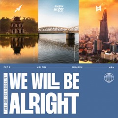 D.A & Haohinh & Double Noize - We Will Be Alright (ft. Mai Fin, Miiharu, NÂN & FatB)