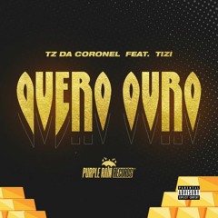 Tz da Coronel - Quero Ouro ft. Tizi Kilates