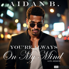 You're Always On My Mind (ATL Remix)