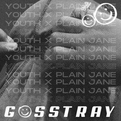 Youth x Plain Jane (GOSSTRAY Mashup)
