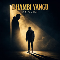 Dhambi Yangu (My Guilt)
