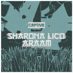 Sharona Lico & Araam - Captive ( Original Mix )