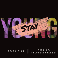 Stash Cino - Stay Young Prod. By SplurgeOnDaBeat.mp3