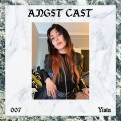 Angst Cast 007 - YIOTA