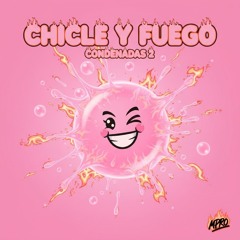 Chicle y Fuego