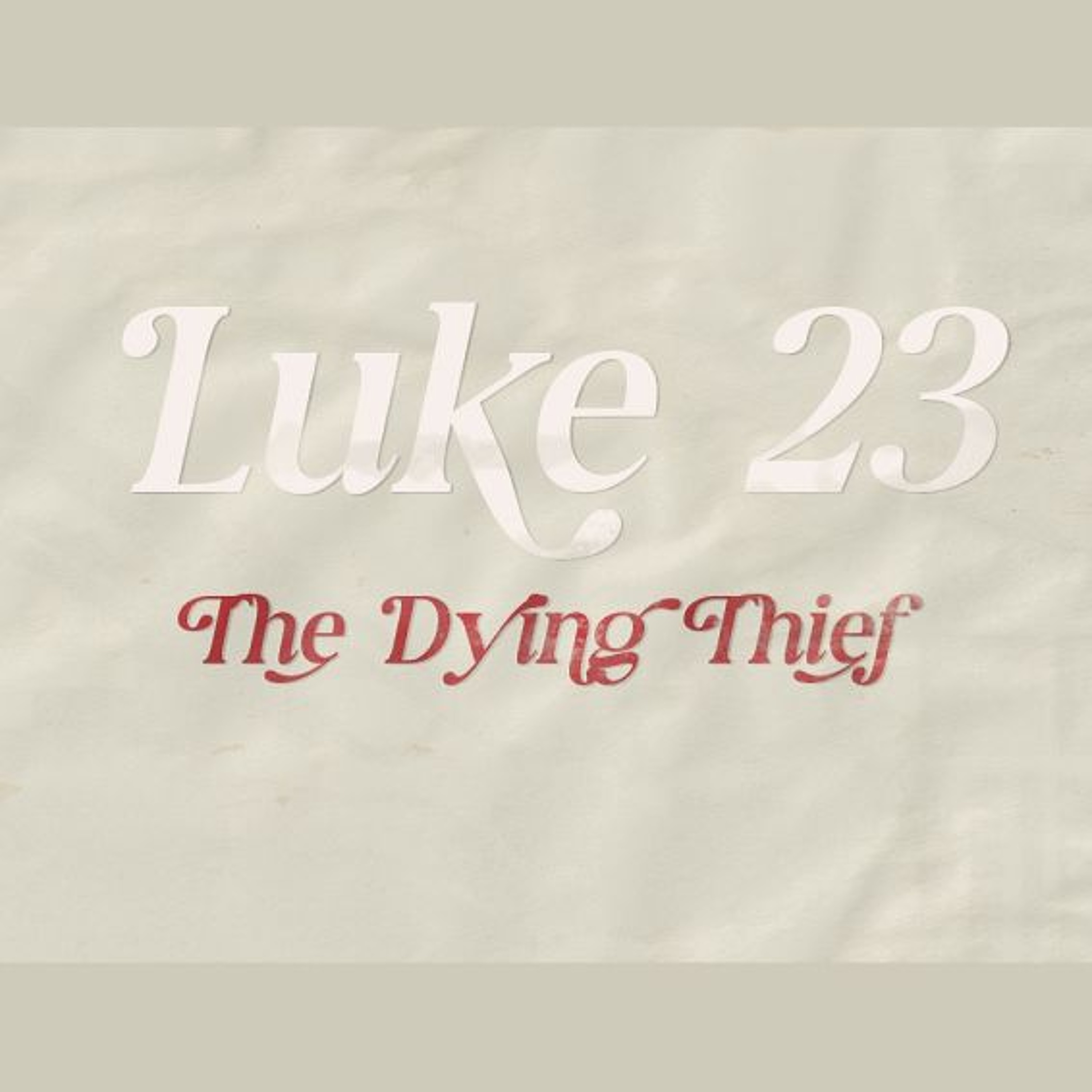 South Street Service | 08/11/24 – Luke 23, The Dying Thief episode artwork