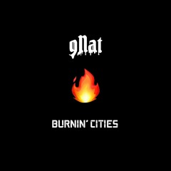 gNat - Burnin' Cities
