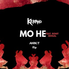 Kerano - Mo He (feat. Rohit Sehgal) [AN1K8T flip]