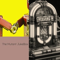 The Mutant JukeBox