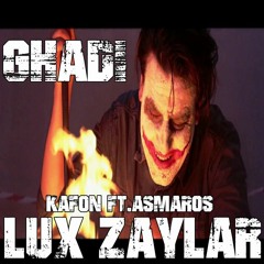 Kafon Ft. Asmaros - Ghadi (Lux Zaylar Remix)"Free"