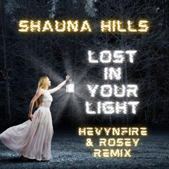 Shauna Hills - Lost In Your Light - (HEVYNFIRE & ROSEY Radio Mix) (Mastered)