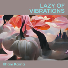 Lazy of Vibrations