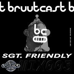 bruutcast MIX003 - Sgt. Friendly
