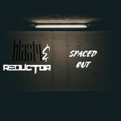 blasty & Reductor - Spaced Out (Free Download)