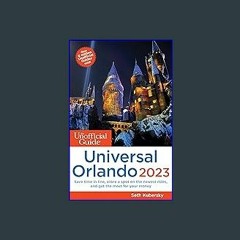 <PDF> ❤ The Unofficial Guide to Universal Orlando 2023 (Unofficial Guides) pdf