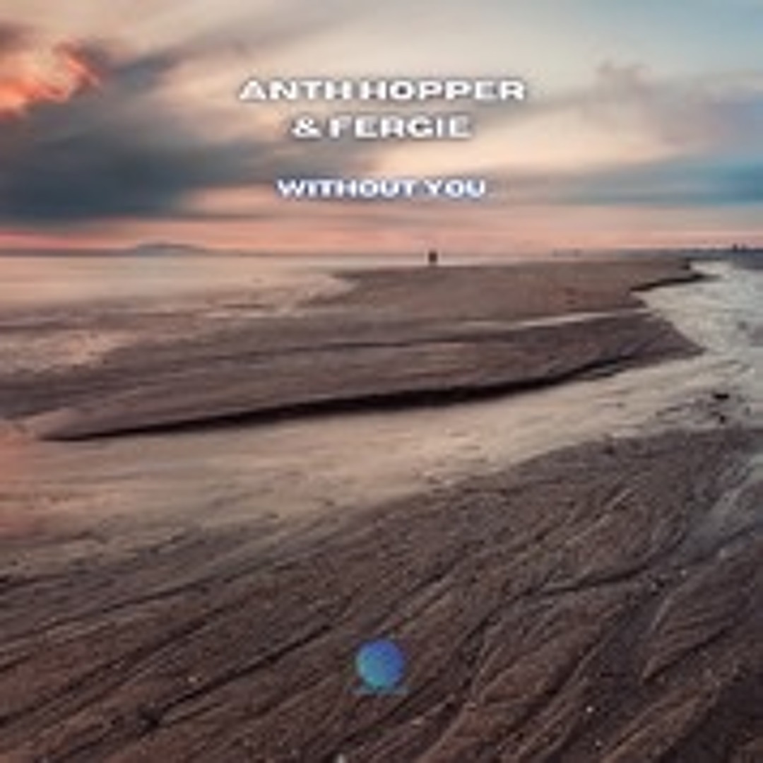 Stream Anth Hopper & Fergie - Without You [Sample] by Anth Hopper ...