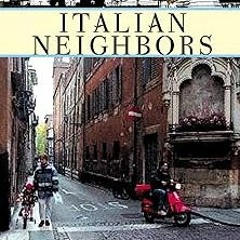 =$ Italian Neighbors BY: Tim Parks (Author) =E-book@