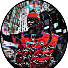 Foreign Tye - Fortune (Lite Feet Remix) (Stream On iTunes)