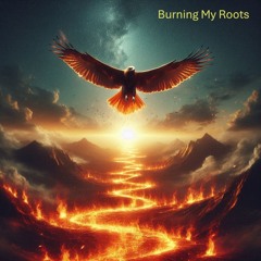 Burning My Roots