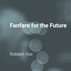 Fanfare for the Future - Robbert Vos (Brass Ensemble 15+4)