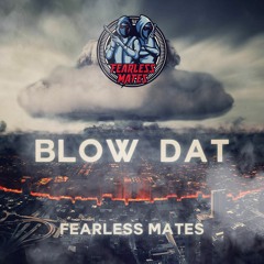Fearless Mates -  Blow Dat (FREE DL)